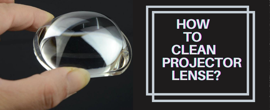 How to clean projector lense from inside